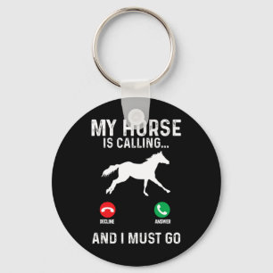 My Horse Is Calling I Must Go Horseback Riding Equ Key Ring