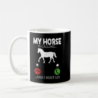 My horse is calling I must go - riding farmer hors Coffee Mug