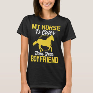 My Horse Is Cuter Than Your Boyfriend Funny Horse T-Shirt