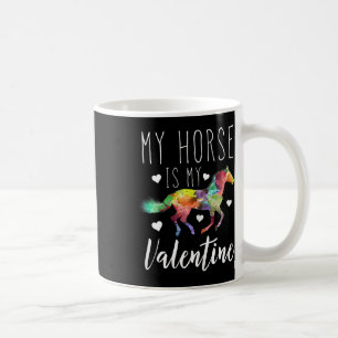 My Horse Is My Valentine Horseback Riding Lover Coffee Mug