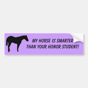 My Horse is Smarter than Your Honour Student! Bumper Sticker
