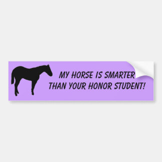 My Horse is Smarter than Your Honour Student! Bumper Sticker