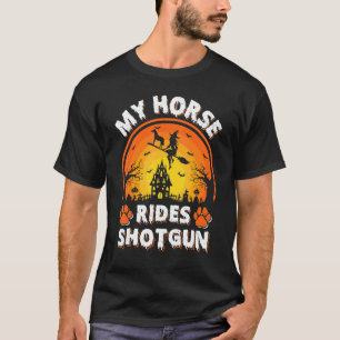 My Horse Ride Witch Shotgun Horse Halloween T-Shirt