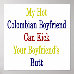 My Hot Colombian Boyfriend Can Kick Your Boyfriend Poster