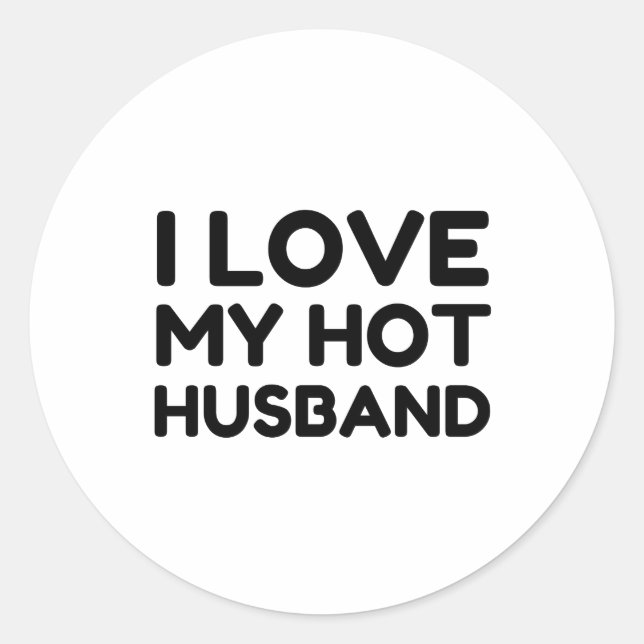 MY HOT HUSBAND I LOVE CLASSIC ROUND STICKER (Front)