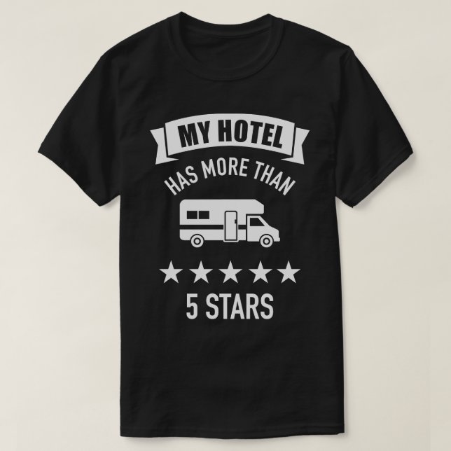 My hotel has more than five stars camping RV T-Shirt (Design Front)