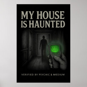 My House is Haunted Poster – Verified by Psychic