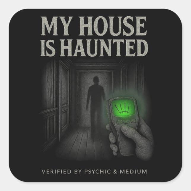 My House is Haunted Sticker – Verified by Psychic (Front)