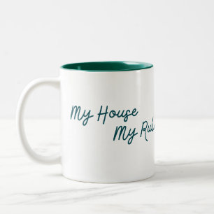 My House My Rules Its That Simple Two-Tone Coffee Mug