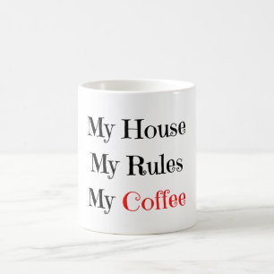 My House My Rules My Coffee Coffee Mug