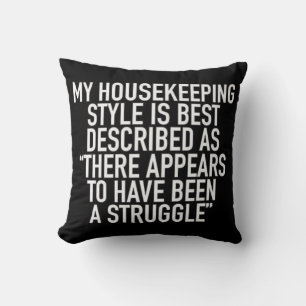 My Housekeeping Style Is Best Described As There Cushion