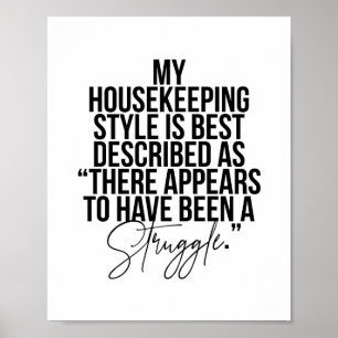 My Housekeeping Style Is Best Described As "There  Poster