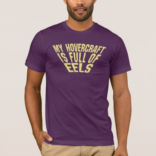 My Hovercraft is Full of Eels T-Shirt (Front)
