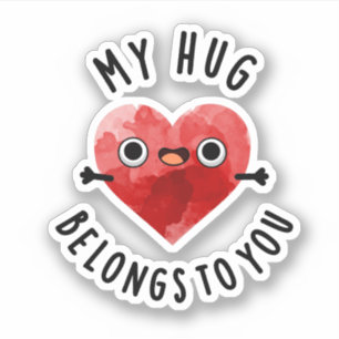 My Hug Belongs To You Funny Heart Pun