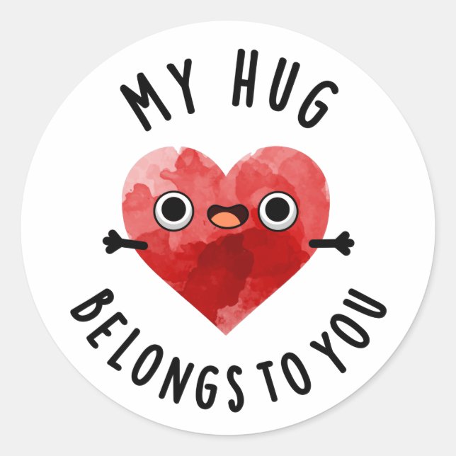 My Hug Belongs To You Funny Heart Pun  Classic Round Sticker (Front)