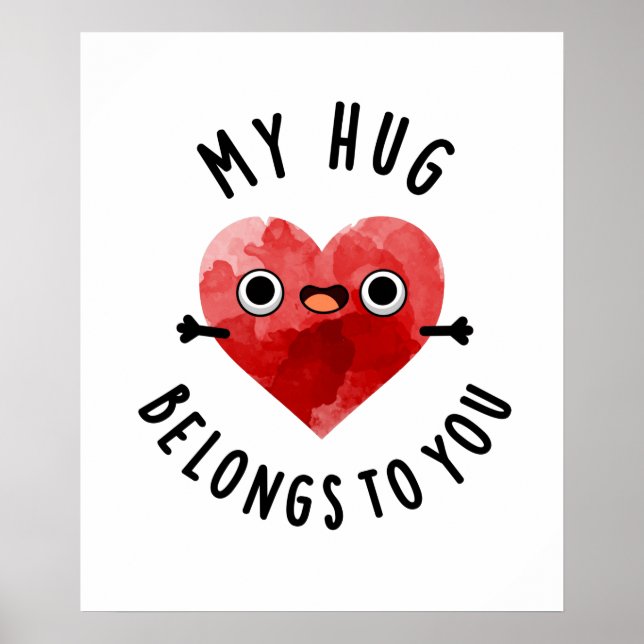 My Hug Belongs To You Funny Heart Pun Poster (Front)
