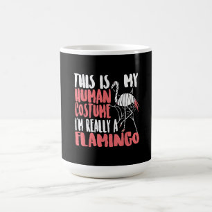 My Human Costume Im Really A Flamingo Mummy Cute Coffee Mug