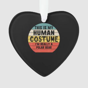 My Human Costume Im Really A Polar Bear Halloween Ornament