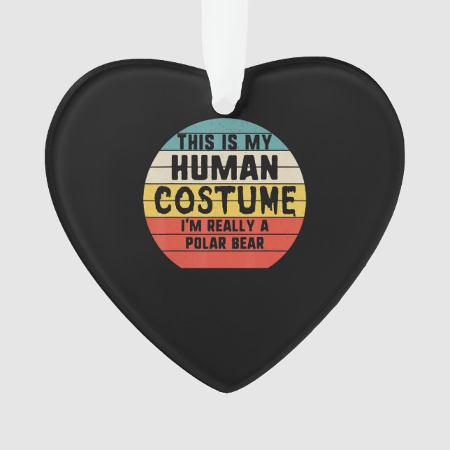 My Human Costume Im Really A Polar Bear Halloween Ornament (Front)