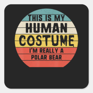 My Human Costume Im Really A Polar Bear Halloween Square Sticker
