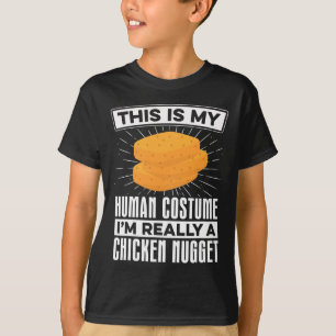 My Human Costume Nugget Lover Chicken Nuggets Fast T-Shirt