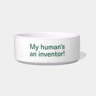 My Human's An Inventor! - Pet Bowl