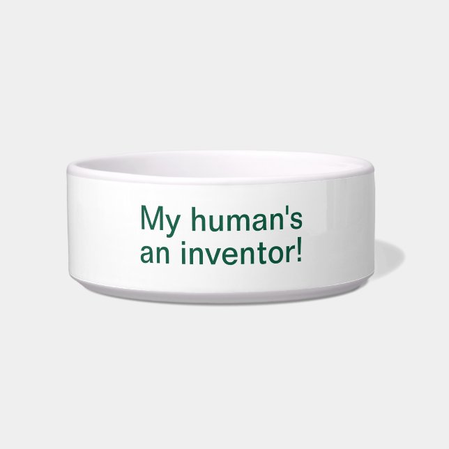 My Human's An Inventor! - Pet Bowl (Front)