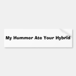 My Hummer Ate Your Hybrid Bumper Sticker
