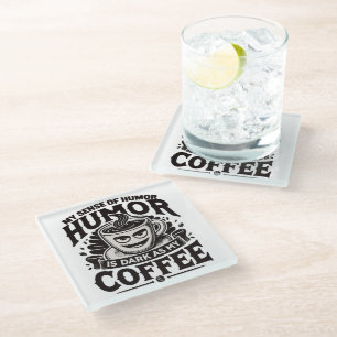 My Humour Is as Dark as My Coffee – Funny Design Glass Coaster