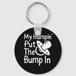My Humpin' Put The Bump In   Funny New Baby shower Key Ring