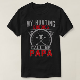 My Hunting Buddies Call Me Papa Gifts T-Shirt