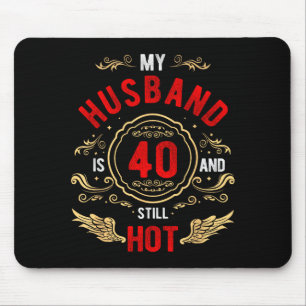 My husband 40 still hot birthday gag gift party mouse mat
