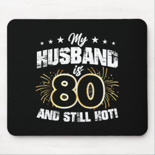 My husband 80 still hot cool 80th birthday mouse mat