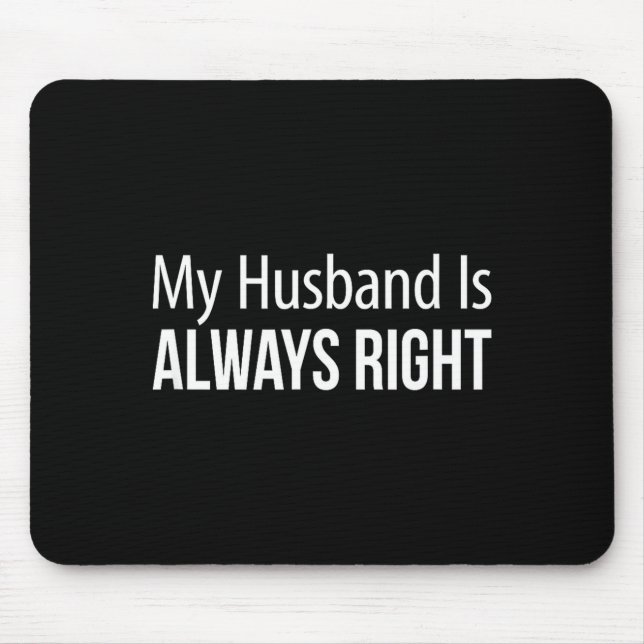 My husband always right - Artwork Mouse Mat (Front)