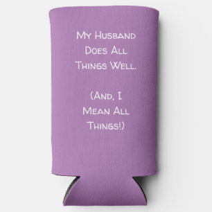 My Husband Does All Things Well. Lavender & White Seltzer Can Cooler