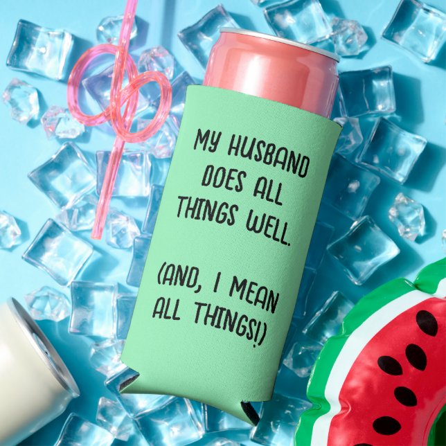 My Husband Does All Things Well. Mint Green Seltzer Can Cooler (In Situ Summer)