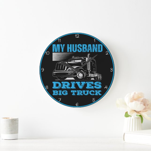 My Husband Drives A Big Truck Large Clock (Home)