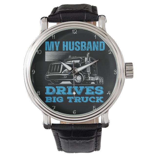 My Husband Drives A Big Truck Watch (Front)