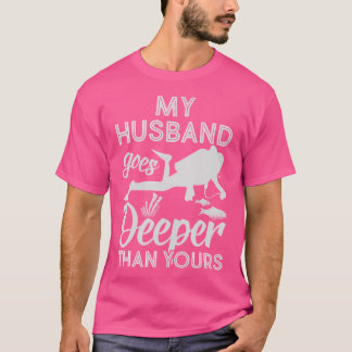 My Husband Goes Deeper Than Yours Diving T-Shirt