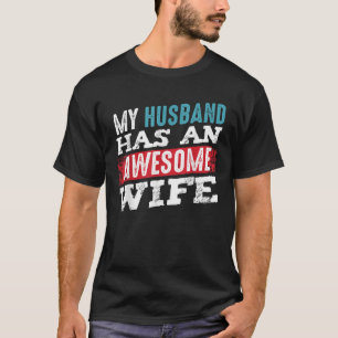 My Husband Has An Awesome Wife Couple Romantic Hea T-Shirt