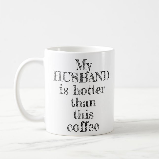 My Husband Hotter Than This Coffee Typography Coffee Mug (Left)
