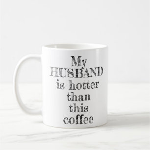 My Husband Hotter Than This Coffee Typography Mug