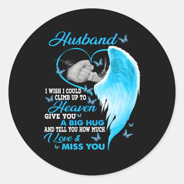 My Husband I Wish I Could Climb Up To Heaven Love  Classic Round Sticker (Front)
