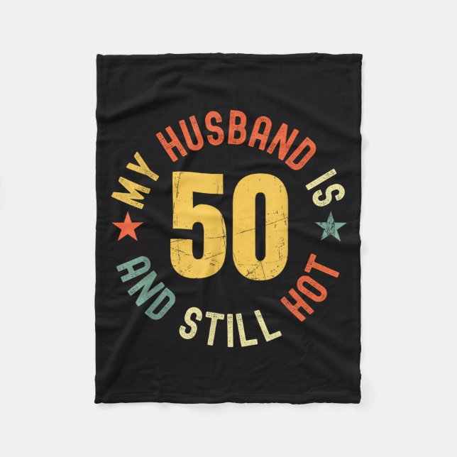 My Husband Is 50 And Still Hot Funny Quote 50th Bi Fleece Blanket (Front)