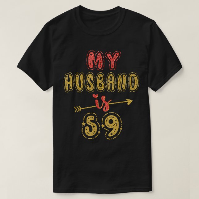 My Husband Is 59 Years Old Men 59th Birthday Idea  T-Shirt (Design Front)