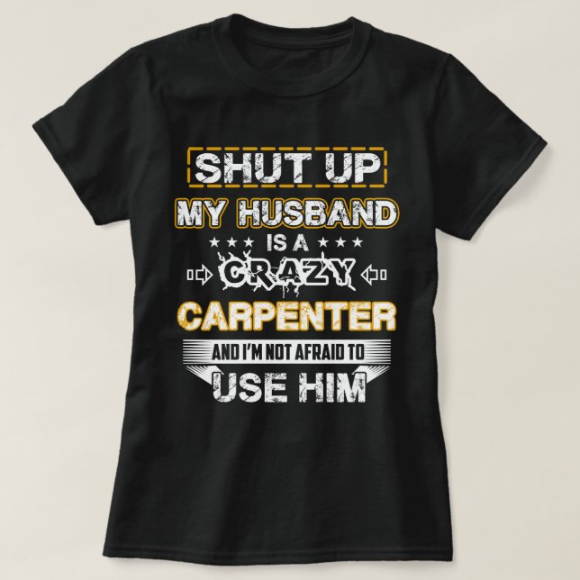 My Husband is a Crazy Carpenter T-Shirt (Design Front)