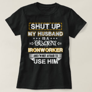 My Husband is a Crazy Ironworker T-Shirt