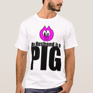 My Husband is a Pig T-Shirt