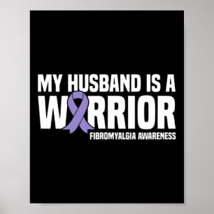 My Husband Is A Warrior Fibromyalgia Awareness  Poster