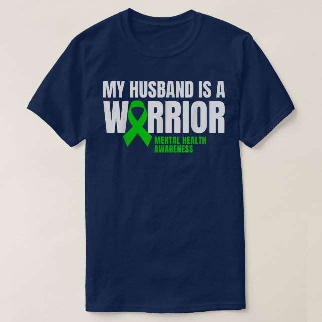 My Husband Is A Warrior Mental Health Awareness Gr T-Shirt (Design Front)